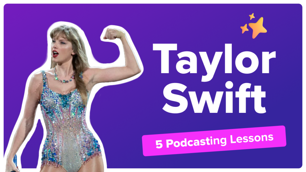 Taylor Swift and Podcast Lessons