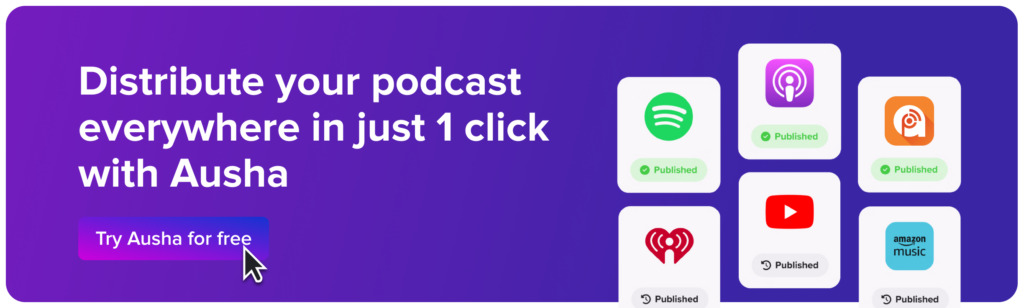 Try Ausha for free to distribute podcast